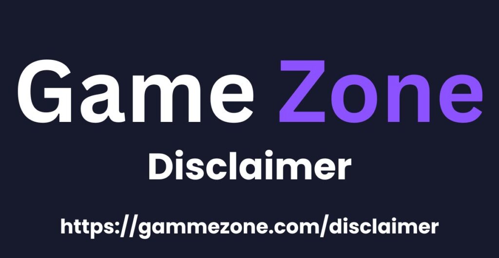 Disclaimer -  Game Zone
